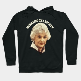 "BEA ARTHUR BEREAVED ON A BUDGET" Hoodie